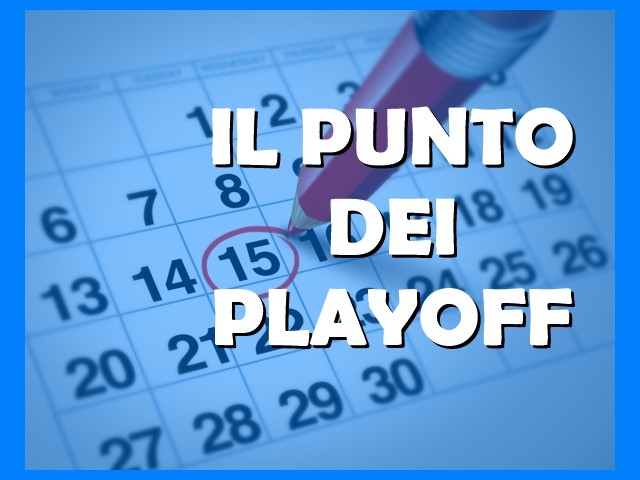 Il Punto dei Playoff - Lunedì 21 maggio 2018